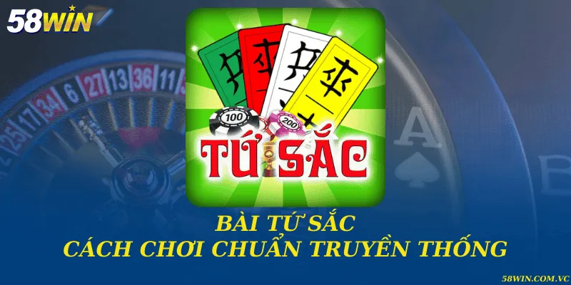 Bài Tứ Sắc – Trò Chơi Dân Gian Đậm Chất Chiến Thuật Bài tứ sắc và cách chơi chuẩn truyền thống