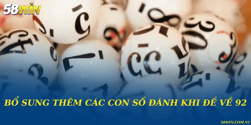 Bổ sung thêm các con số đánh khi đề về 92