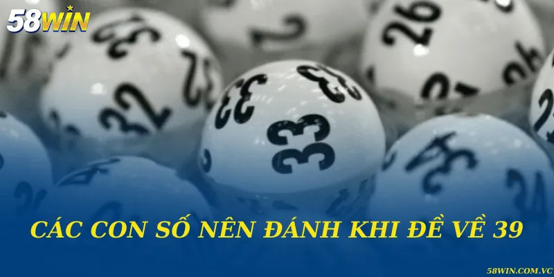 Đề Về 39 Đánh Con Gì – Giải Mã Bí Ẩn Con Số Chuẩn Xác Các con số nên đánh khi đề về 39
