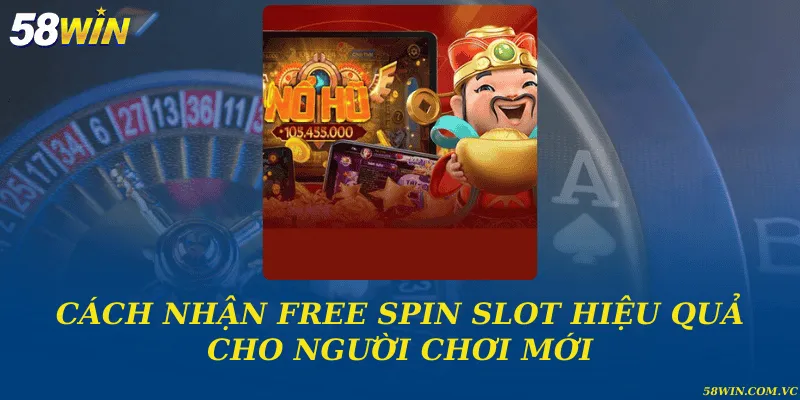 Cách Nhận Free Spin Slot – Bí Quyết Tối Ưu Trải Nghiệm Quay Cách nhận free spin slot hiệu quả cho người chơi mới