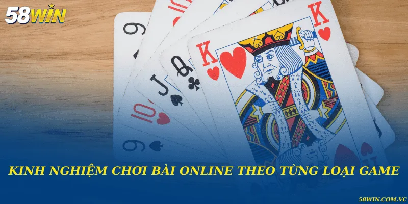 Kinh nghiệm chơi bài online theo từng loại game