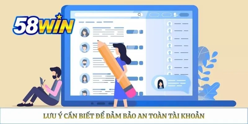 Đăng Ký 58WIN - Hướng Dẫn Tạo Tài Khoản Nhanh Chóng Lưu ý cần biết để đảm bảo an toàn tài khoản
