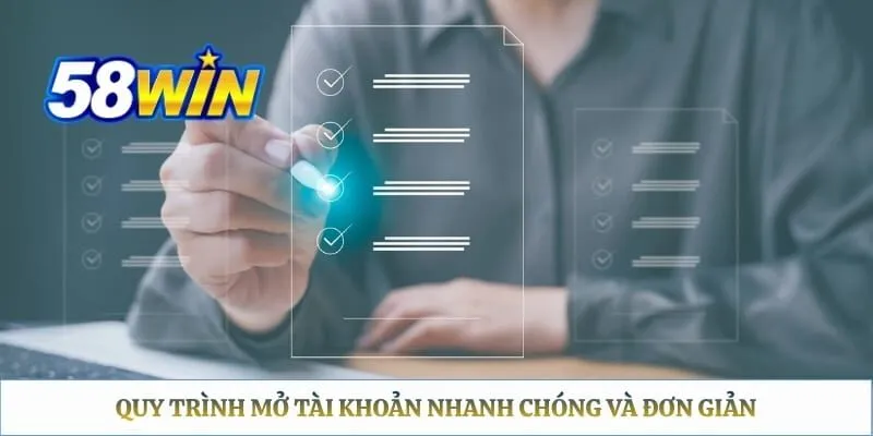 Đăng Ký 58WIN - Hướng Dẫn Tạo Tài Khoản Nhanh Chóng Quy trình mở tài khoản nhanh chóng và đơn giản