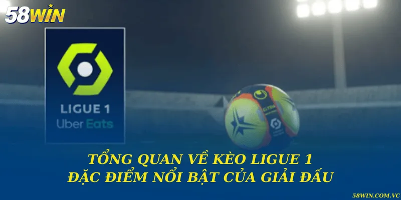 Kèo Ligue 1 – Phân Tích Tỷ Lệ Và Cách Đọc Kèo Chuẩn Xác Tổng quan về kèo Ligue 1 và đặc điểm nổi bật của giải đấu