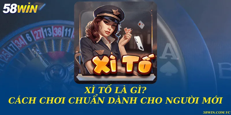 Xì Tố Là Gì – Kiến Thức Cốt Lõi Người Chơi Cần Biết Xì tố là gì và cách chơi chuẩn dành cho người mới