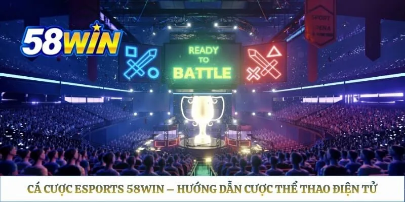 Cá Cược ESports 58WIN – Hướng Dẫn Cược Thể Thao Điện Tử Cá Cược ESports 58WIN – Hướng Dẫn Cược Thể Thao Điện Tử