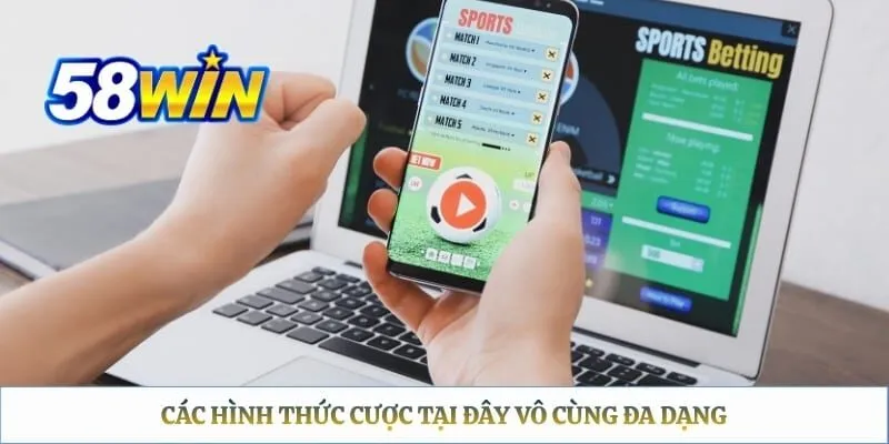 Các hình thức cược tại đây vô cùng đa dạng