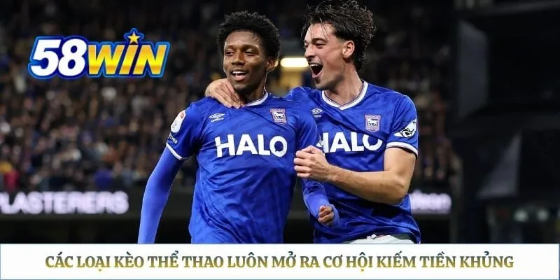 Các loại kèo thể thao luôn mở ra cơ hội kiếm tiền khủng