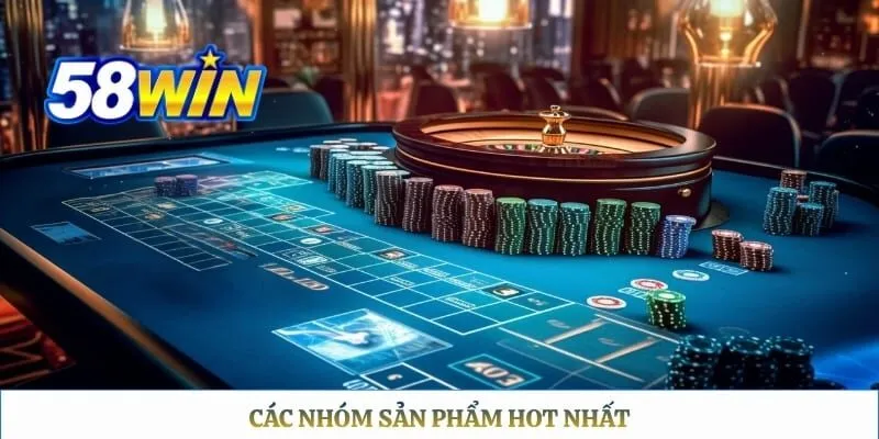 Giới thiệu 58WIN Các nhóm sản phẩm hot nhất