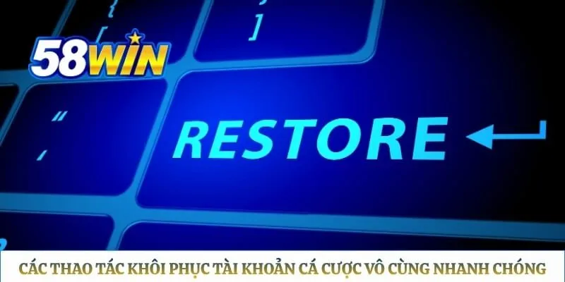 58WIN - Trang Chủ Chính Thức 58WIN.COM 2026 Các thao tác khôi phục tài khoản cá cược vô cùng nhanh chóng