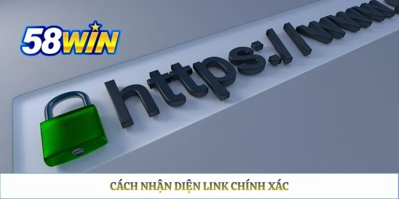 Link Vào 58WIN – Cách Tìm Đúng URL Và Truy Cập An Toàn Cách nhận diện link chính xác