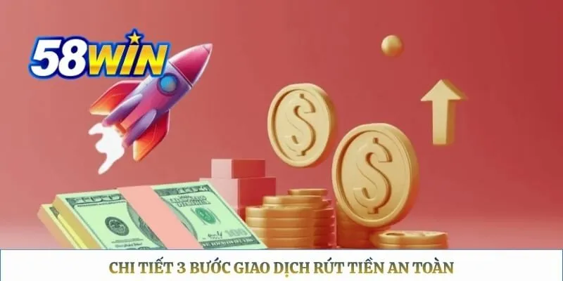 58WIN - Trang Chủ Chính Thức 58WIN.COM 2026 Chi tiết 3 bước giao dịch rút tiền an toàn