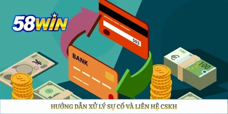 Rút Tiền 58WIN Bị Treo – Checklist Xác Định Nguyên Nhân Hướng dẫn xử lý sự cố và liên hệ CSKH