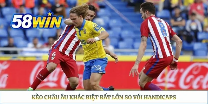 Kèo Châu Âu 58WIN - Loại Hình Dễ Săn Thưởng Qua Ba Lựa Chọn Kèo châu âu khác biệt rất lớn so với handicaps