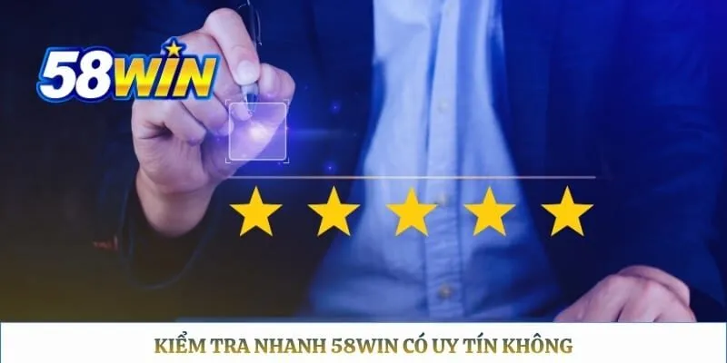 58WIN có uy tín không Kiểm tra nhanh 58WIN có uy tín không