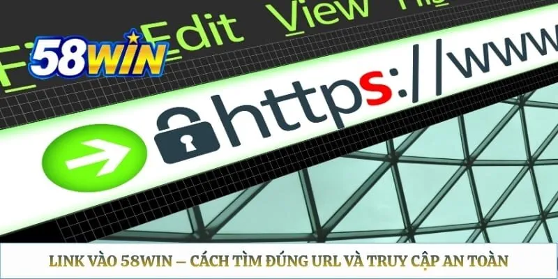 Link Vào 58WIN – Cách Tìm Đúng URL Và Truy Cập An Toàn Link Vào 58WIN – Cách Tìm Đúng URL Và Truy Cập An Toàn
