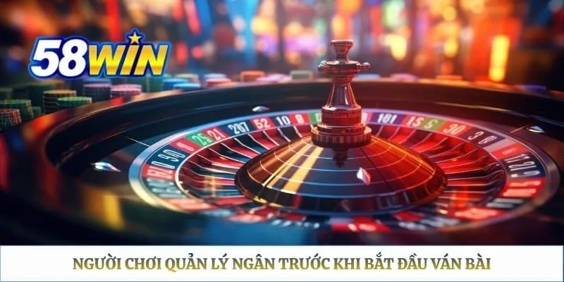 Roulette 58WIN - Hướng Dẫn Quy Tắc Và Các Cửa Đặt Cược Người chơi quản lý ngân trước khi bắt đầu ván bài