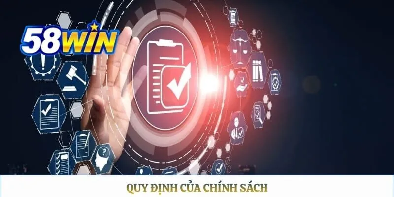 Chính Sách Bảo Mật 58WIN Quy định của chính sách