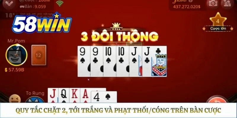 Tiến Lên Miền Nam 58WIN: Quy Tắc Chặt 2 & Bảng Payout Quy tắc Chặt 2, Tới trắng và Phạt thối/cóng trên bàn cược
