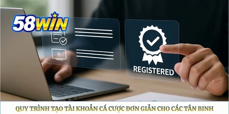 58WIN - Trang Chủ Chính Thức 58WIN.COM 2026 Quy trình tạo tài khoản cá cược đơn giản cho các tân binh