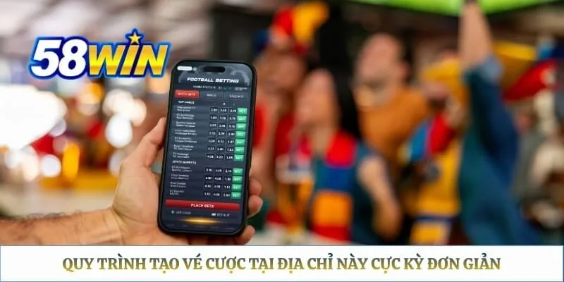 Quy trình tạo vé cược tại địa chỉ này cực kỳ đơn giản