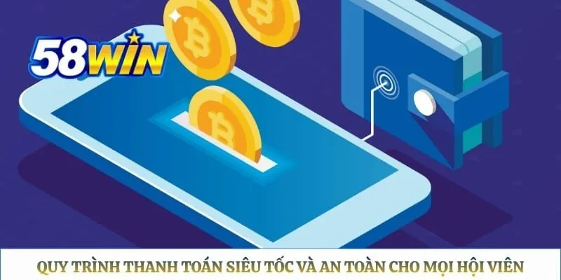 58WIN - Trang Chủ Chính Thức 58WIN.COM 2026 Quy trình thanh toán siêu tốc và an toàn cho mọi hội viên