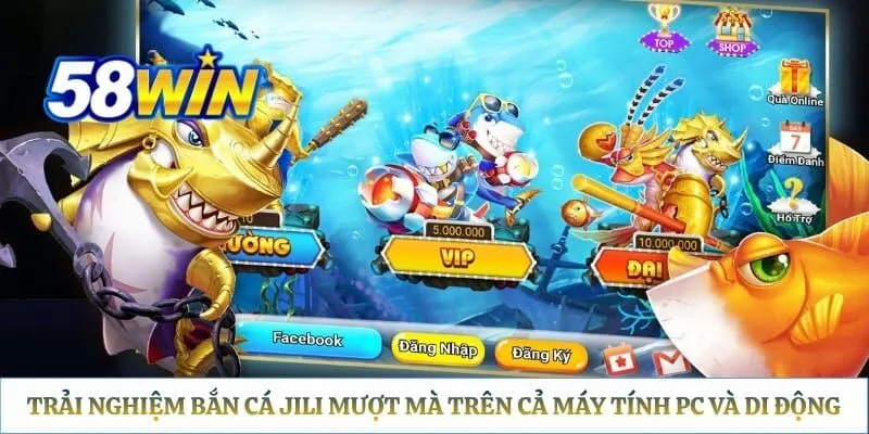 Bắn Cá JILI 58WIN: Cách Truy Cập Lobby & Top Game HOT Nhất Trải nghiệm bắn cá JILI mượt mà trên cả máy tính PC và thiết bị di động