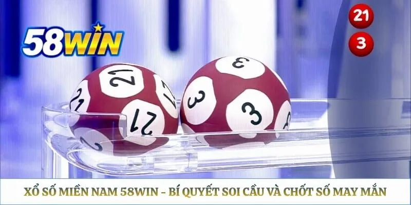 Xổ Số Miền Nam 58WIN - Bí Quyết Soi Cầu Và Chốt Số May Mắn